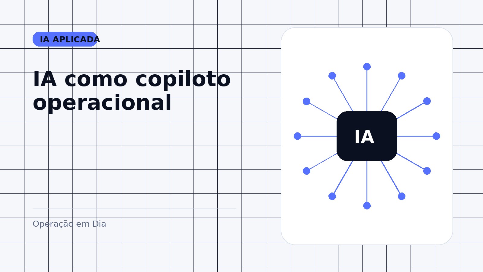 IA como copiloto operacional: onde usar sem perder controle do processo
